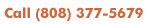 Call (808) 377-5679